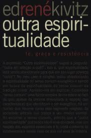 Outra Espiritualidade - Fe Graca E Resistencia