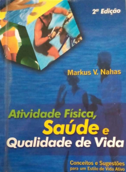 Atividade Fisica, Saude E Qualidade De Vida - Conceitos E Sugestoes Para Um Estilo De Vida Ativo