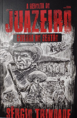 A Revolta Do Juazeiro - Guerra No Sertao