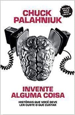 Invente Alguma Coisa - Historias Que Voce Deve Ler Custe O Que Custar
