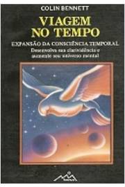 Viagem No Tempo - Expansao Da Consciencia Temporal