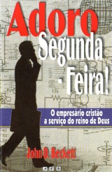 Adoro Segunda-feira - O Empresario Cristao A Servico Do Reino De Deus