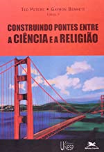 Construindo Pontes Entre A Ciencia E A Religiao