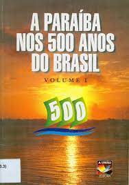 A Paraiba Nos 500 Anos Do Brasil Volume I