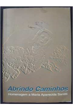 Abrindo Caminhos - Homenagem A Maria Aparecida Santilli