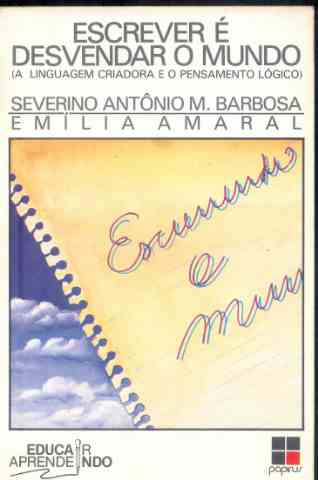 Escrever E Desvendar O Mundo - A Linguagem Criadora E O Pensamento Logico