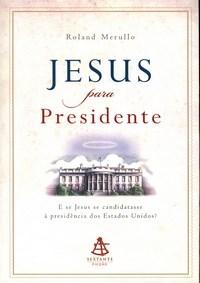 Jesus Para Presidente