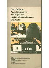 Bens Culturais Arquitetonicos No Municipio E Na Regiao Metropolitana De Sao Paulo