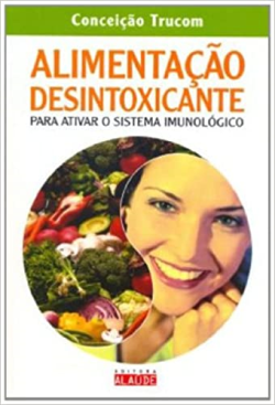 Alimentacao Desintoxicante Para Ativar O Sistema Imunologico