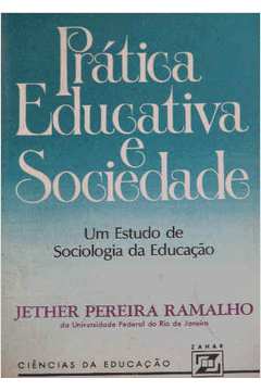 pratica educativa e sociedade - um estudo de sociologia da educação