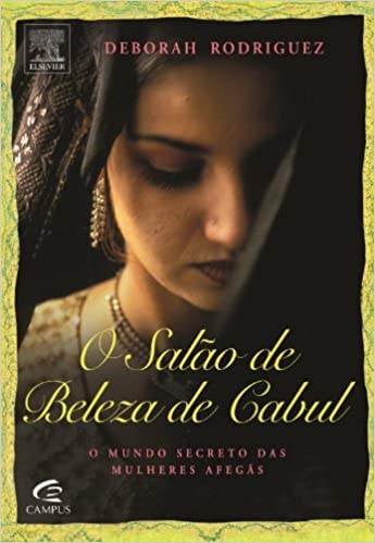 o salão de beleza de cabul - o mundo secreto das mulheres afegas