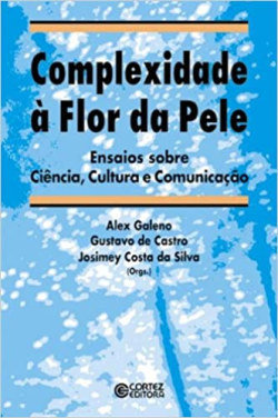 Complexidade A Flor Da Pele - Ensaios Sobre Ciencia Cultura E Comunicacao
