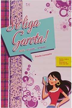 Se Liga Garota! - Amor, Amizade...amasso ?