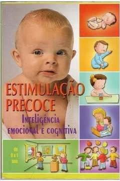 Estimulacao Precoce - Inteligencia Emocional E Cognitiva De 0 A 1 Ano