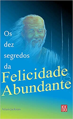 Os Dez Segredos Da Felicidade Abundante