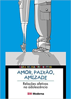 Amor Paixao Amizade - Relacoes Afetivas Na Adolescencia