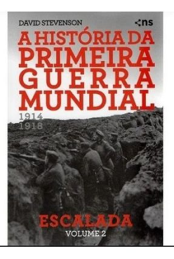 1914-1918 A Historia Da Primeira Guerra Mundial V.02 - A Escalada
