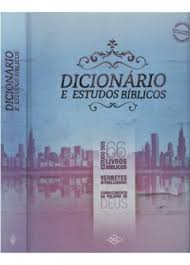 Dicionario E Estudos Biblicos - Um Guia De Estudos E Entendimento Do Livro Dos Livros