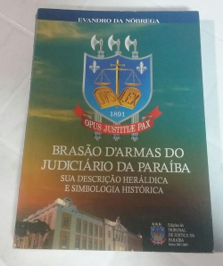 Brasao D'armas Do Judiciario Da Paraiba - Sua Descricao Heraldica E Sumbologia Historica