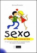 Sexo E Hora De Conhecer - Um Guia Para Entender As Transformacoes Do Corpo E A Sexualidade