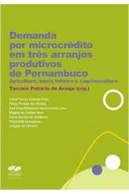 Demanda Por Microcredito Em Tres Arranjos Produtivos De Pernambuco