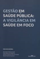 Gestao Em Saude Publica A Vigilancia Em Saude Em Foco