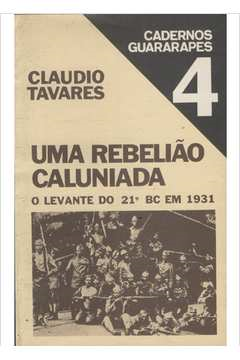 Uma Rebeliao Caluniada - O Levante Do 21º Bc Em 1931