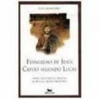 Evangelho De Jesus Cristo Segundo Lucas