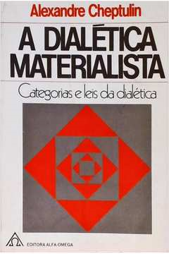 A Dialetica Materialista - Categorias E Leis Da Dialetica