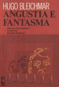 Angustia E Fantasma - Matrizes Inconscientes No Alem Do Principio Do Prazer