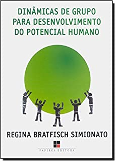 Dinamicas De Grupo Para Desenvolvimento Do Potencial Humano