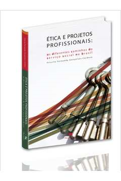 Etica E Projetos Profissionais - Os Diferentes Caminhos Do Servico Social No Brasil