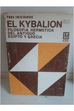El Kybalion - Filosofia Hermetica Del Antiguo Egipto Y Grecia
