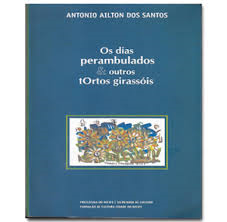 Os Dias Perambulados E Outros Tortos Girassois