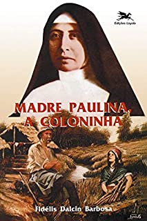 Madre Paulina - A Coloninha