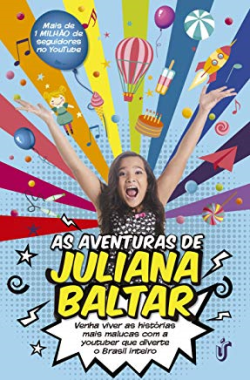 As Aventuras De Juliana Baltar - Venha Viver As Historias Mais Malucas Com A Youtuber Que Diverte O Brasil Inteiro