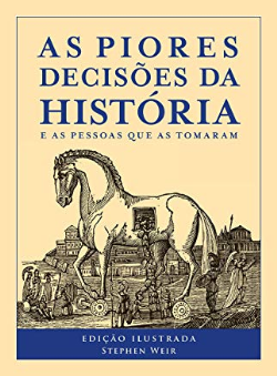 As Piores Decisoes Da Historia