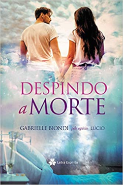 Despindo A Morte Pelo Espirito Lúcio