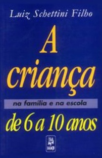 A Crianca De 6 A 10 Anos - Na Familia E Na Escola