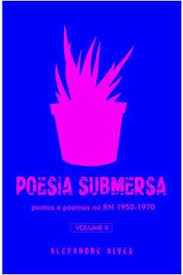 Poesia Submersa - Poetas E Poemas No Rn 1950-1970 V. 02