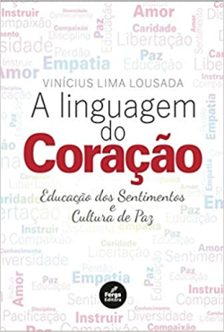 A Linguagem Do Coracao - Educacao Dos Sentimentos E Cultura Da Paz