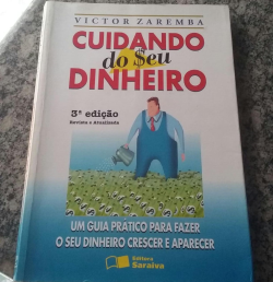 Cuidando Do Seu Dinheiro - Um Guia Pratico Para Fazer O Seu Dinheiro Crescer E Aparecer
