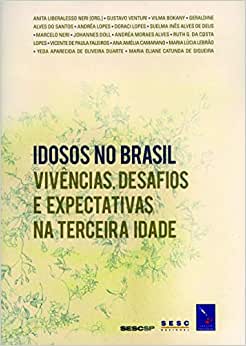 Idosos no Brasil - Vivências desafios e expectativas na terceira idade