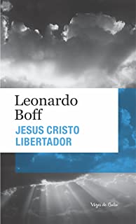 Jesus Cristo Libertador - Ensaio De Cristologia Critica Para O Nosso Tempo
