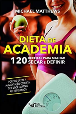 Dieta De Academia 120 Receitas Para Malhar Secar E Definir