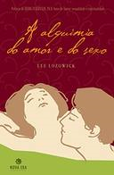 A Alquimia Do Amor E Do Sexo