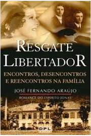 Resgate Libertador - Encontros Desencontros E Reencontros Na Familia