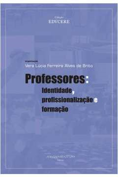 Professores - Identidade Profissionalizacao E Formacao
