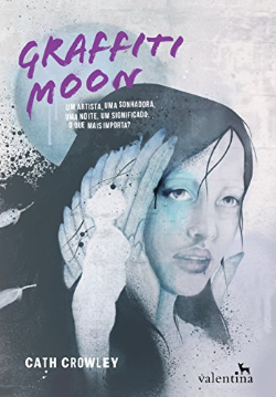 Graffiti Moon - Um Artista Uma Sonhadora Uma Noite Um Significado O Que Mais Importa