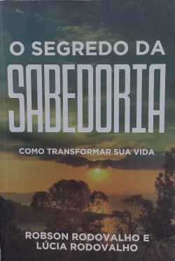 O Segredo Da Sabedoria Como Transformar Sua Vida
